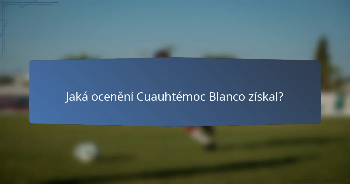 Jaká ocenění Cuauhtémoc Blanco získal?