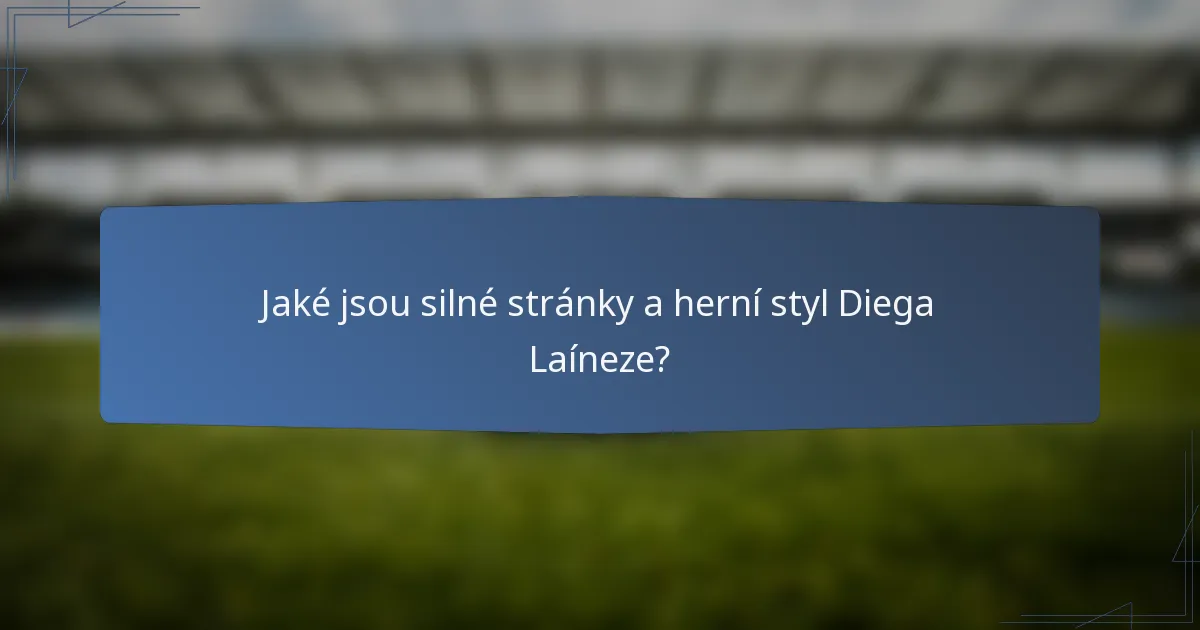 Jaké jsou silné stránky a herní styl Diega Laíneze?